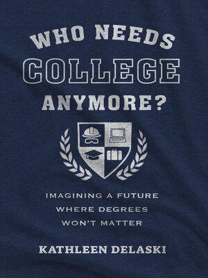 cover image of Who Needs College Anymore?